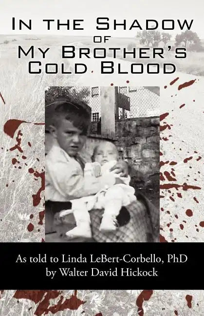 In the Shadow of My Brother's Cold Blood: As Told to Linda Lebert-Corbello, PhD - Paperback