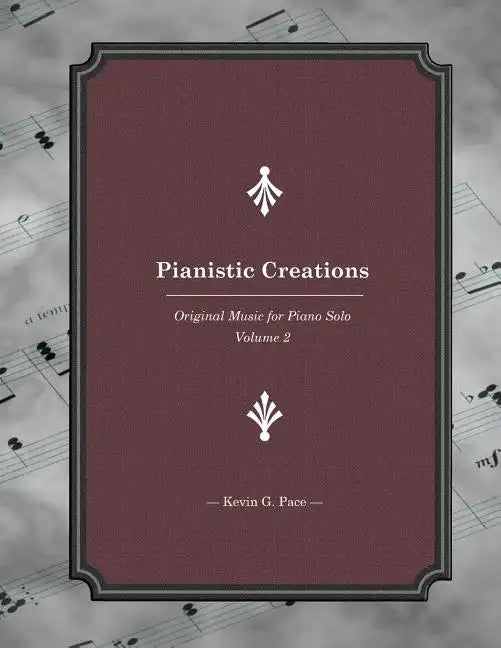 Pianistic Creations: Piano Solos Book 2: Piano Solos Book 2 - Paperback
