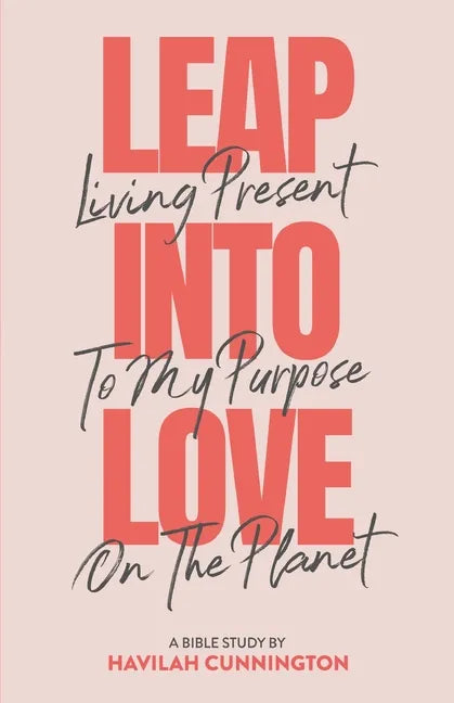 Leap into Love: Living Present to my Purpose on the Planet - Paperback