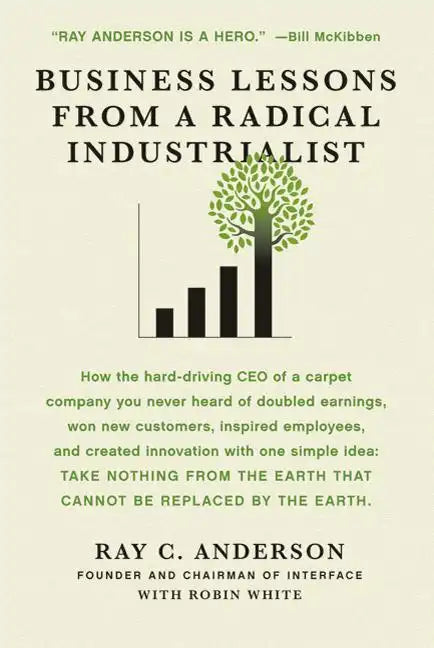 Business Lessons from a Radical Industrialist: How a CEO Doubled Earnings, Inspired Employees and Created Innovation from One Simple Idea - Paperback