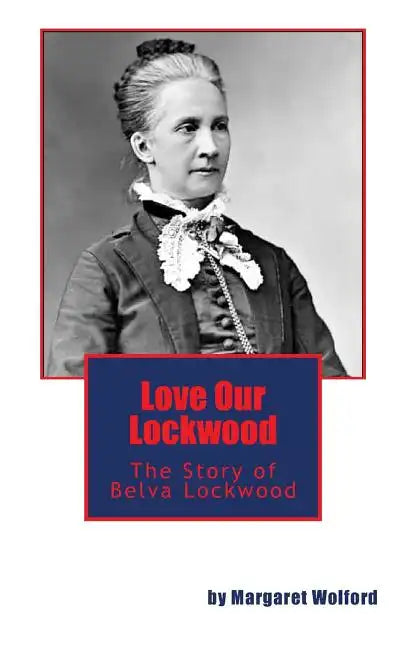 Love Our Lockwood: The Story of Belva Lockwood - Paperback