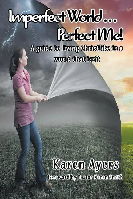 Imperfect World . . . Perfect Me!: A guide to living Christlike in a world that isn't - Paperback