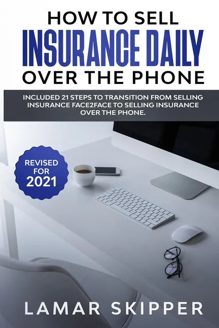 How To Sell Insurance Daily Over The Phone - Paperback