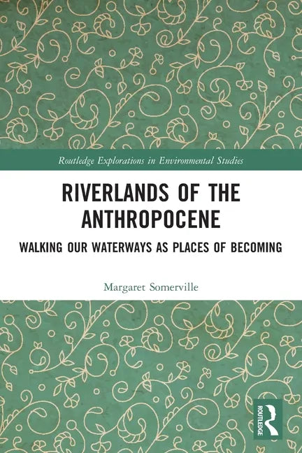 Riverlands of the Anthropocene: Walking Our Waterways as Places of Becoming - Paperback