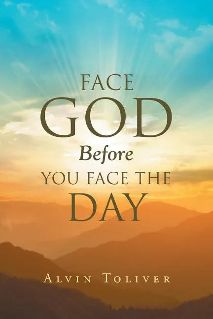 Face God Before You Face The Day - Paperback