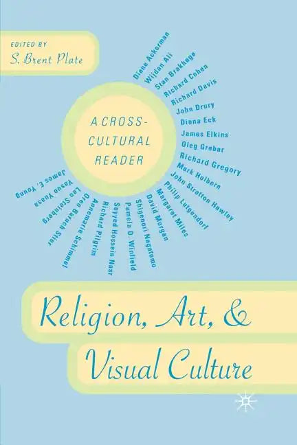 Religion, Art, and Visual Culture: A Cross-Cultural Reader - Paperback