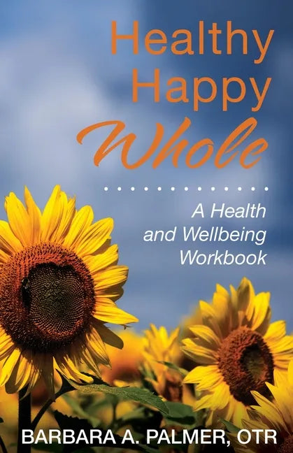 Healthy. Happy. Whole.: A Health and Wellbeing Workbook - Paperback
