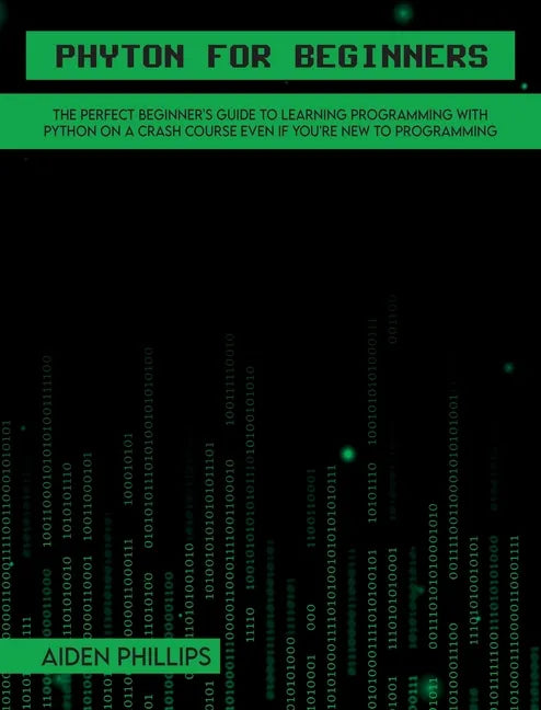 Python for Beginners: A complete beginner's guide to learning Python with a programming-based introduction and a hands-on computer coding exercise - Hardcover
