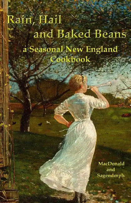 Rain, hail, and baked beans: a New England seasonal cook book - Paperback