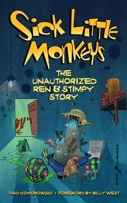 Sick Little Monkeys: The Unauthorized Ren & Stimpy Story (hardback) - Hardcover