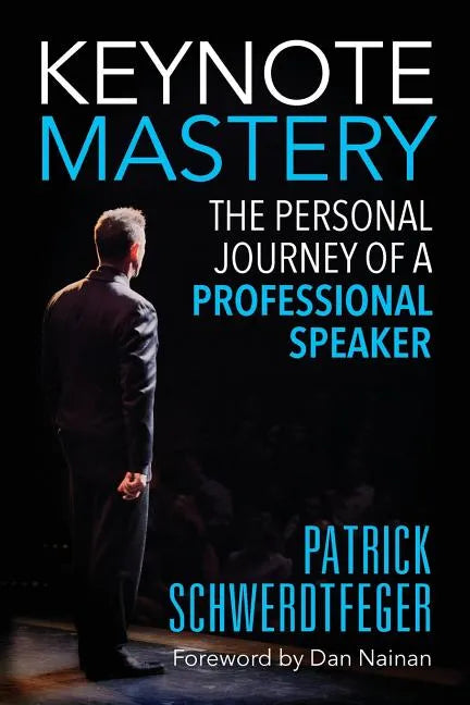 Keynote Mastery: The Personal Journey of a Professional Speaker - Paperback