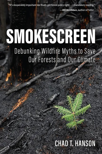 Smokescreen: Debunking Wildfire Myths to Save Our Forests and Our Climate - Hardcover