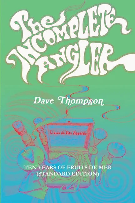 The Incomplete Angler - Ten Years of Fruits de Mer (standard edition) - Paperback