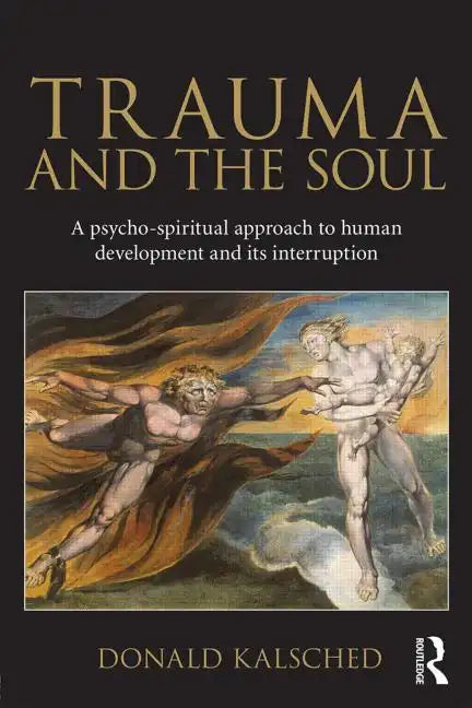Trauma and the Soul: A Psycho-Spiritual Approach to Human Development and Its Interruption - Paperback