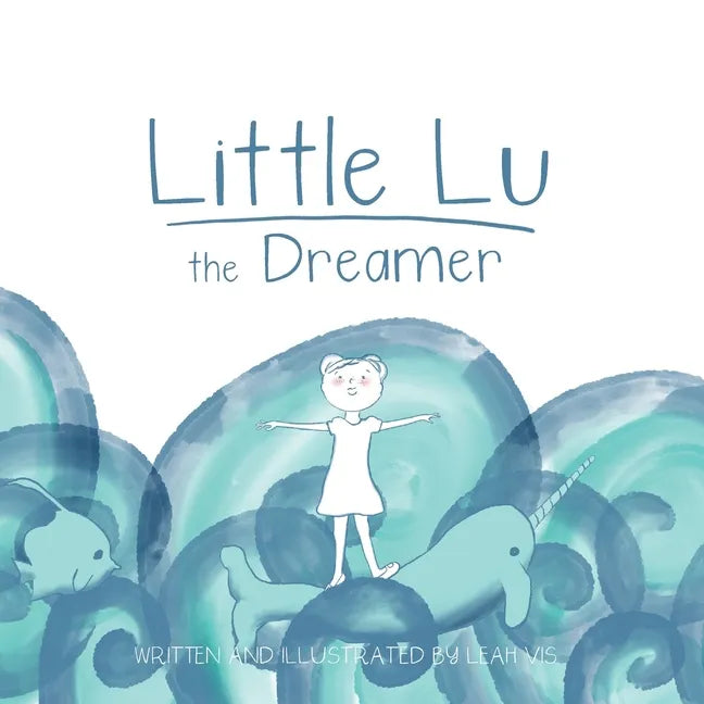 Little Lu the Dreamer: A Children's Book about Imagination and Dreams - Paperback