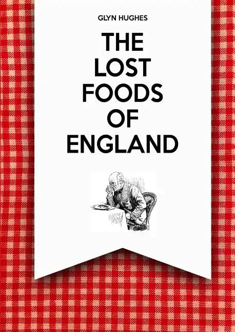 The Lost Foods of England - Paperback