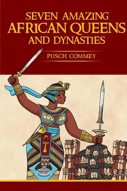 Seven Amazing African Queens and Dynasties: Bring me the head of the Roman Emperor - Paperback