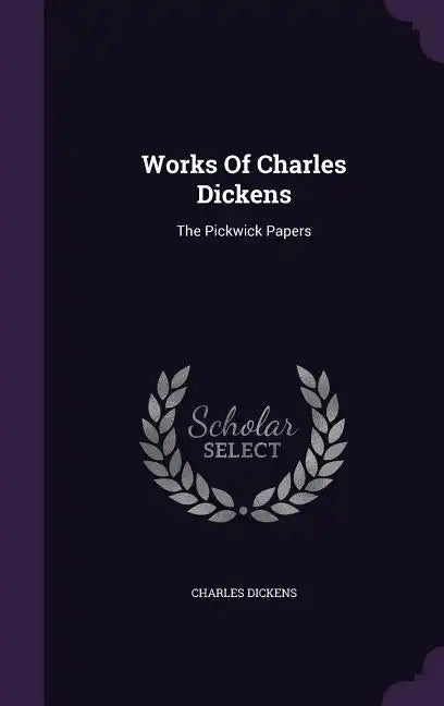 Works Of Charles Dickens: The Pickwick Papers - Hardcover