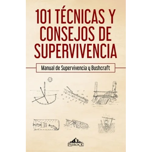 101 técnicas y consejos de supervivencia: Manual de supervivencia y bushcraft - Paperback