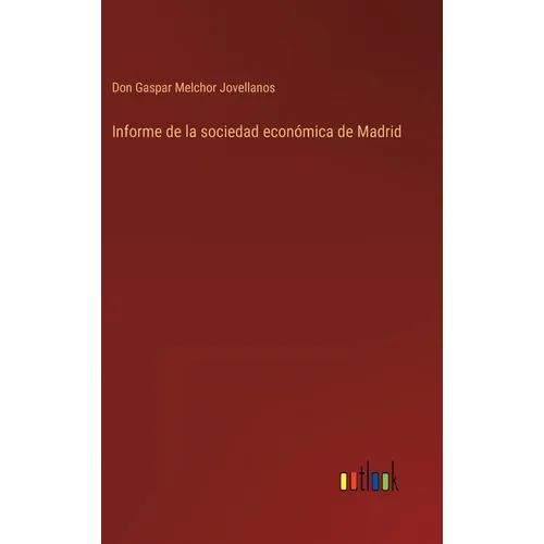 Informe de la sociedad económica de Madrid - Hardcover