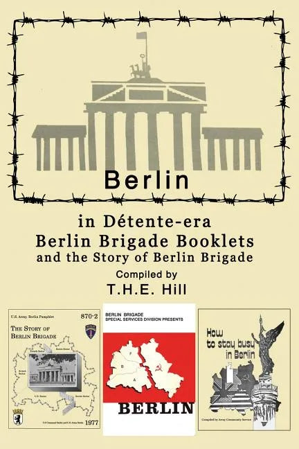 Berlin in Detente-era Berlin Brigade Booklets: and the Story of Berlin Brigade - Paperback