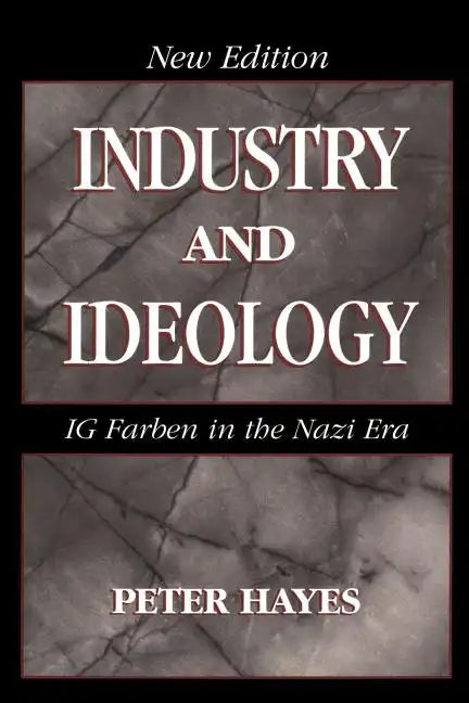 Industry and Ideology: I. G. Farben in the Nazi Era - Paperback