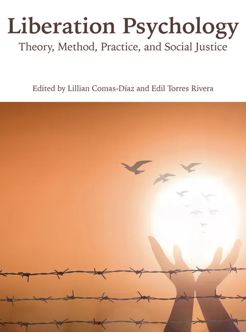 Liberation Psychology: Theory, Method, Practice, and Social Justice - Paperback