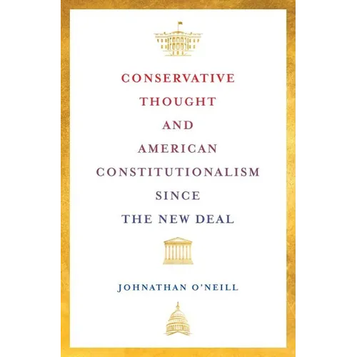 Conservative Thought and American Constitutionalism Since the New Deal - Hardcover