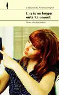 this is no longer entertainment: A Documentary Poem - Paperback