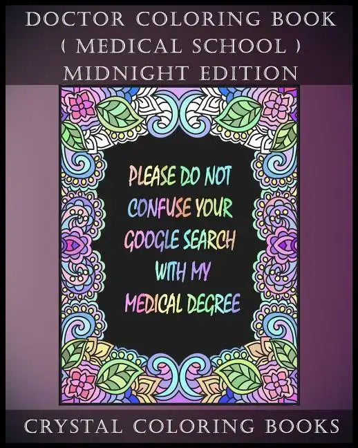 Doctor Coloring Book ( Medical School ) Midnight Edition: 30 Student At Med School Stress Relief Coloring Pages, Each Page Within This Great Coloring - Paperback