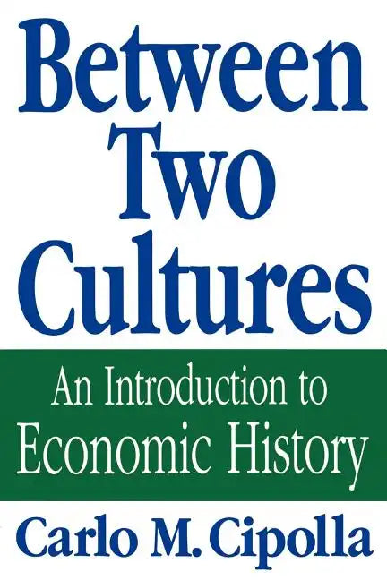 Between Two Cultures: An Introduction to Economic History - Paperback