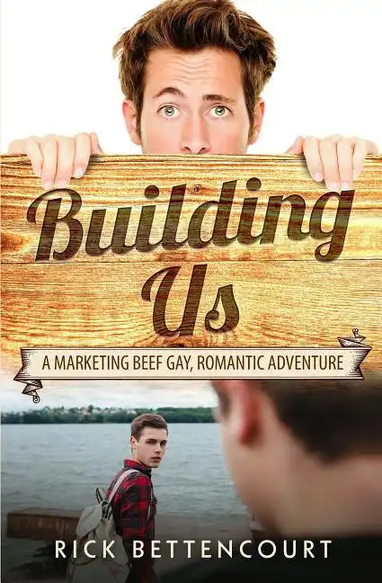 Building Us: A Gay Romantic Comedy and Adventure - Paperback