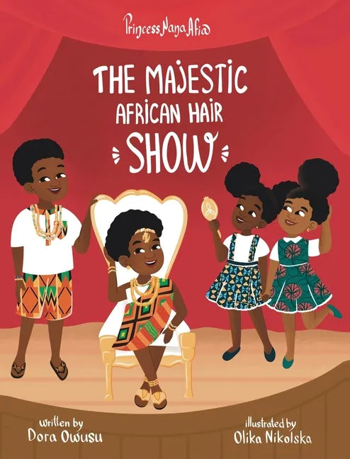 Princess Nana Afia: The Majestic African Hair Show - Hardcover