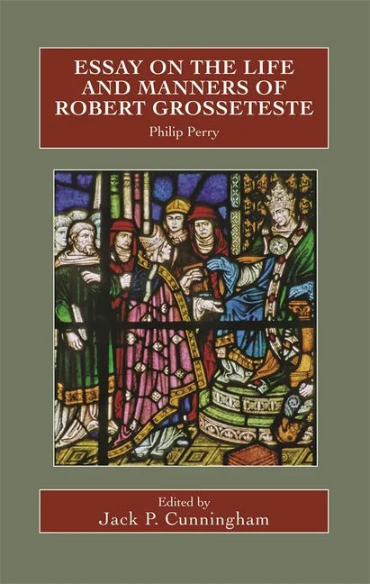 Essay on the Life and Manners of Robert Grosseteste - Hardcover