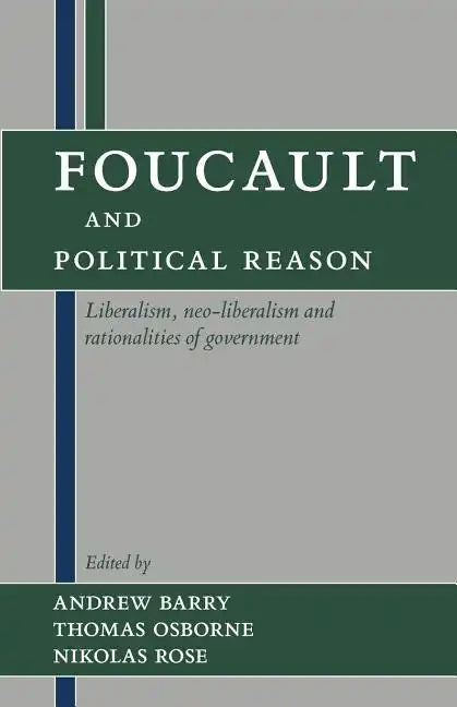Foucault and Political Reason: Liberalism, Neo-Liberalism, and Rationalities of Government - Paperback