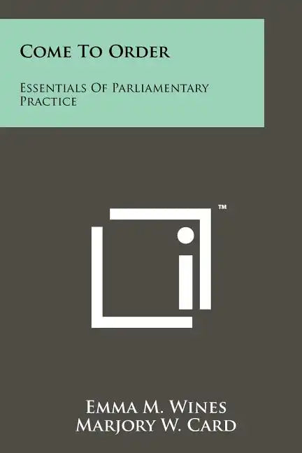Come to Order: Essentials of Parliamentary Practice - Paperback