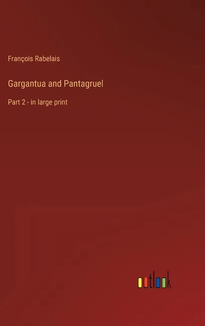 Gargantua and Pantagruel: Part 2 - in large print - Hardcover