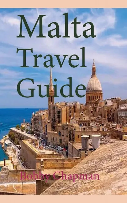 Malta Travel Guide: Early History and Before History, Tourism Information - Paperback
