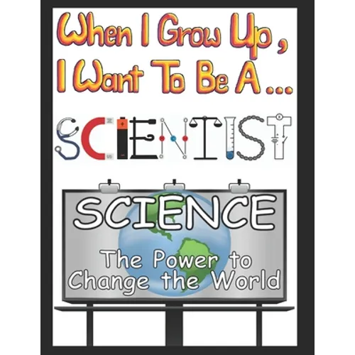 When I Grow Up I Want to be a Scientist - Paperback