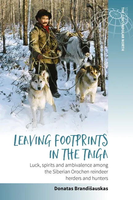 Leaving Footprints in the Taiga: Luck, Spirits and Ambivalence Among the Siberian Orochen Reindeer Herders and Hunters - Paperback