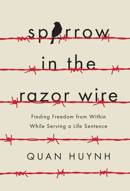 Sparrow in the Razor Wire: Finding Freedom from Within While Serving a Life Sentence - Hardcover