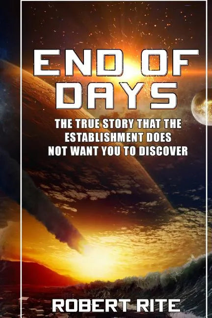 End of Days: The True Story that the Establishment does not want you to Discover - Paperback