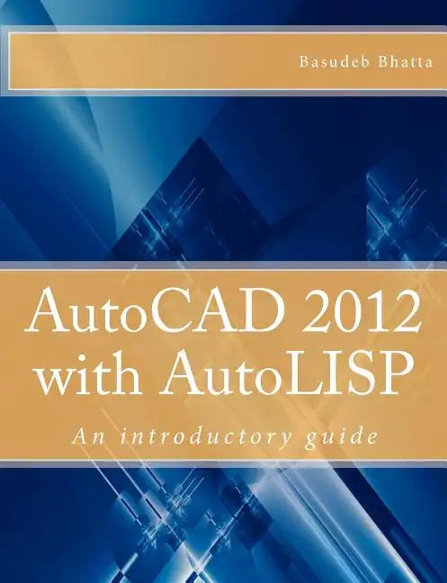 AutoCAD 2012 with AutoLISP: An introductory guide - Paperback