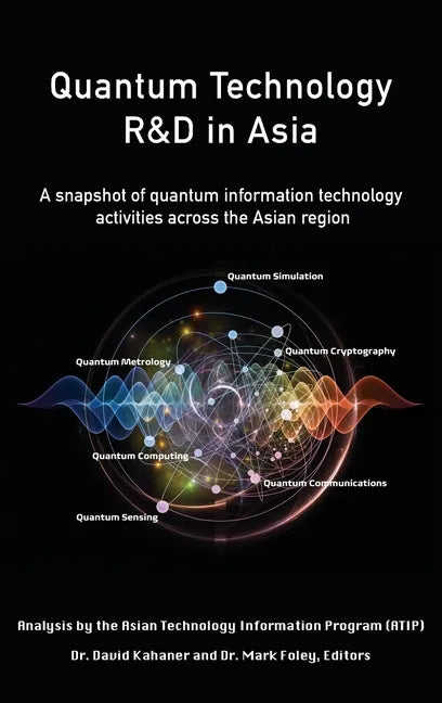 Quantum Technology R&D in Asia: A snapshot of quantum information technology activities across the Asian region - Hardcover