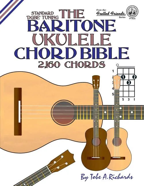 The Baritone Ukulele Chord Bible: DGBE Standard Tuning 2,160 Chords - Paperback