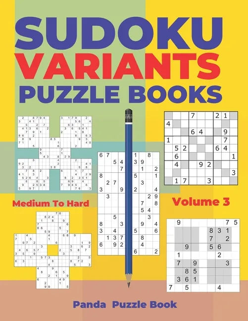 Sudoku Variants Puzzle Books Medium to Hard - Volume 3: Sudoku Variations Puzzle Books - Brain Games For Adults - Paperback