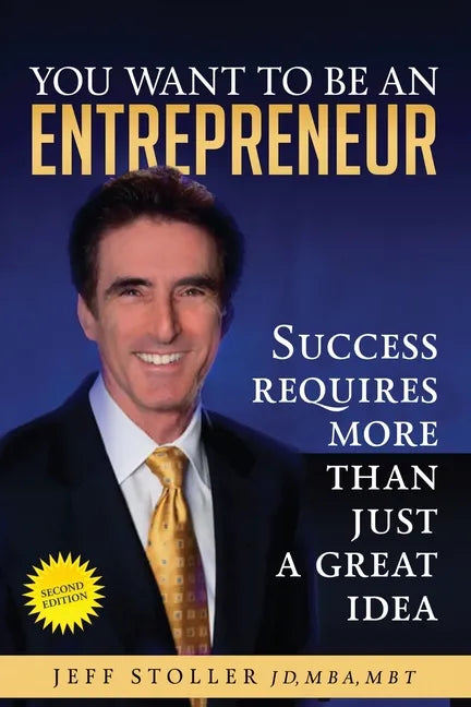You Want To Be An Entrepreneur: Success requires more than just a great idea - Paperback