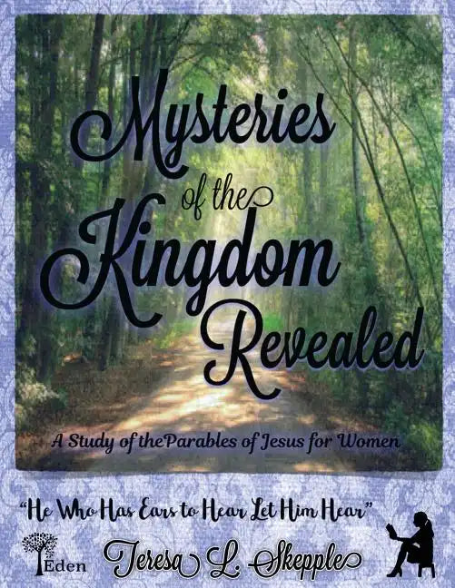 Mysteries of the Kingdom Revealed: A Study of the Parables of Jesus for Women - Paperback
