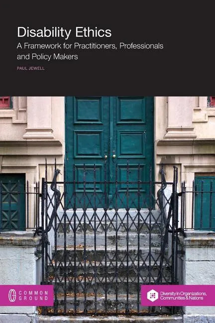 Disability Ethics: A Framework for Practitioners, Professionals and Policy Makers - Paperback