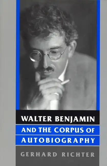 Walter Benjamin and the Corpus of Autobiography - Paperback